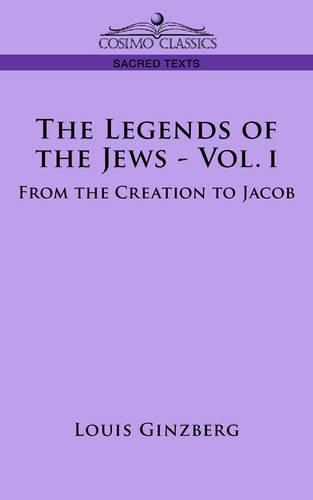 Cover image for The Legends of the Jews - Vol. I: From the Creation to Jacob