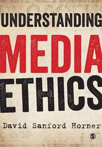 Cover image for Understanding Media Ethics