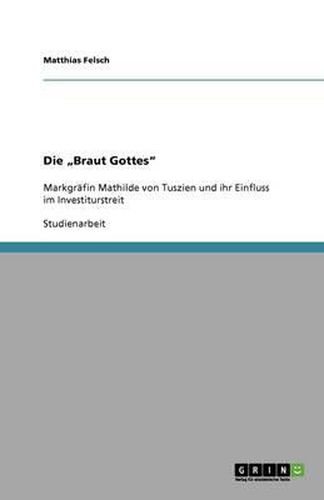 Cover image for Die Braut Gottes: Markgrafin Mathilde von Tuszien und ihr Einfluss im Investiturstreit