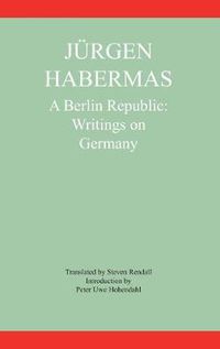 Cover image for A Berlin Republic: Writings on Germany