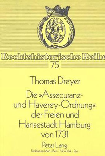 Cover image for Die -Assecuranz- Und Haverey-Ordnung- Der Freien Und Hansestadt Hamburg Von 1731