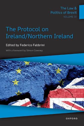 Cover image for The Law & Politics of Brexit: Volume IV: The Protocol on Ireland / Northern Ireland