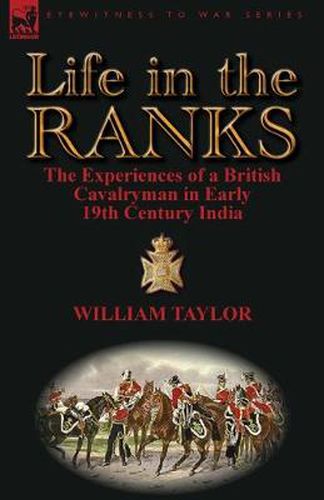 Cover image for Life in the Ranks: The Experiences of a British Cavalryman in Early 19th Century India