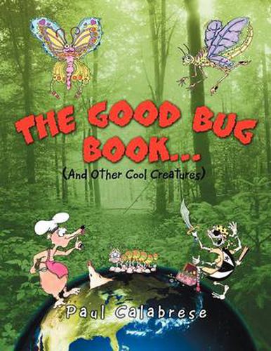 Cover image for The Good Bug Book . . .: (And Other Cool Creatures)