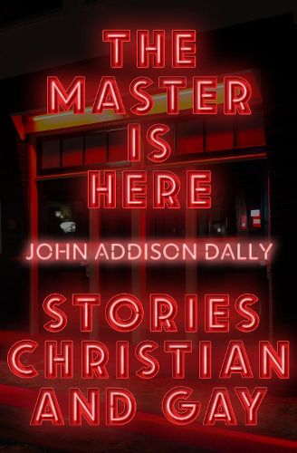 Cover image for The Master is Here: Stories Christian and Gay