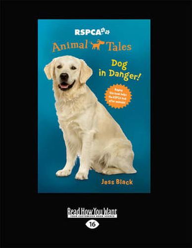 Dog in Danger: RSPCA Animal Tales (book 5)