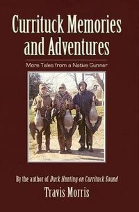 Cover image for Currituck Memories and Adventures: More Tales from a Native Gunner