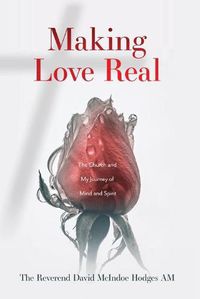 Cover image for Making Love Real: The Church and My Journey of Mind and Spirit