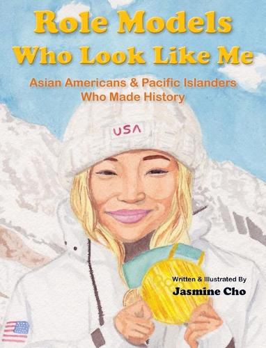 Cover image for Role Models Who Look Like Me: Asian Americans & Pacific Islanders Who Made History