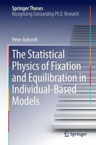 Cover image for The Statistical Physics of Fixation and Equilibration in Individual-Based Models