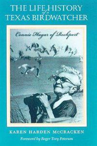Cover image for The Life History of a Texas Birdwatcher: Connie Hagar of Rockport