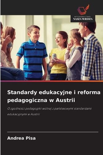 Cover image for Standardy edukacyjne i reforma pedagogiczna w Austrii