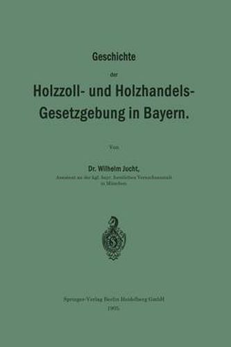 Cover image for Geschichte Der Holzzoll- Und Holzhandels- Gesetzgebung in Bayern