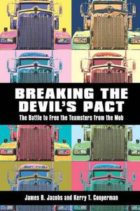 Cover image for Breaking the Devil's Pact: The Battle to Free the Teamsters from the Mob