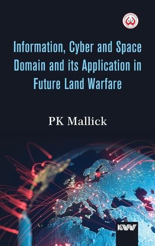 Cover image for Information, Cyber and Space Domain and its Application in Future Land Warfare