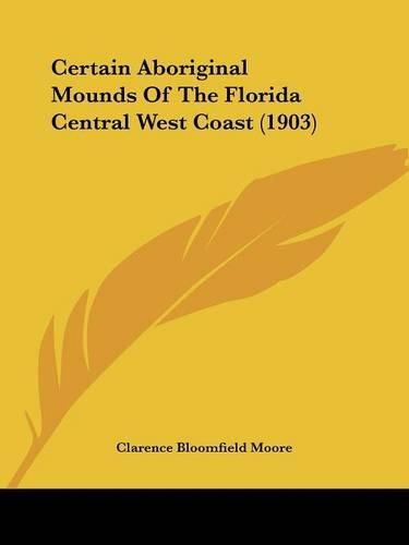 Certain Aboriginal Mounds of the Florida Central West Coast (1903)