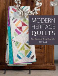 Cover image for Modern Heritage Quilts: New Classics for Every Generation