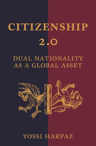 Cover image for Citizenship 2.0: Dual Nationality as a Global Asset