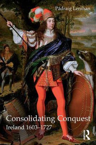 Cover image for Consolidating Conquest: Ireland 1603-1727