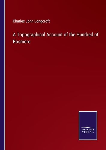 Cover image for A Topographical Account of the Hundred of Bosmere