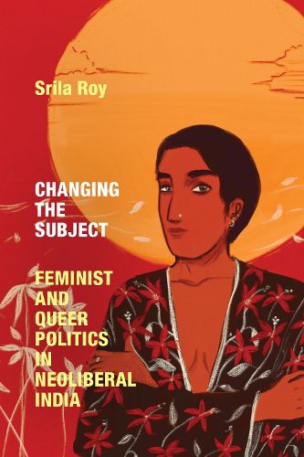 Cover image for Changing the Subject: Feminist and Queer Politics in Neoliberal India