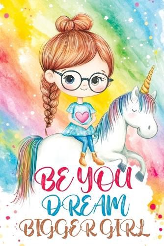 Cover image for Be You Dream Bigger Girl