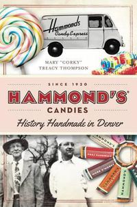 Cover image for Hammond's Candies: History Handmade in Denver