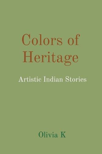 Cover image for Colors of Heritage Artistic Indian Stories