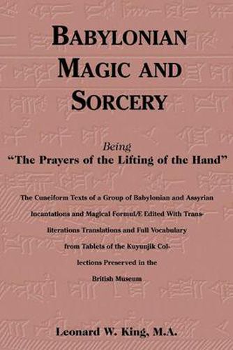 Cover image for Babylonian Magic and Sorcery: Being the Prayers of the Lifting of the Hand