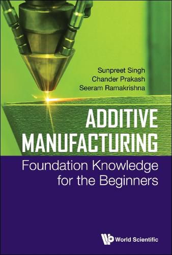 Cover image for Additive Manufacturing: Foundation Knowledge For The Beginners