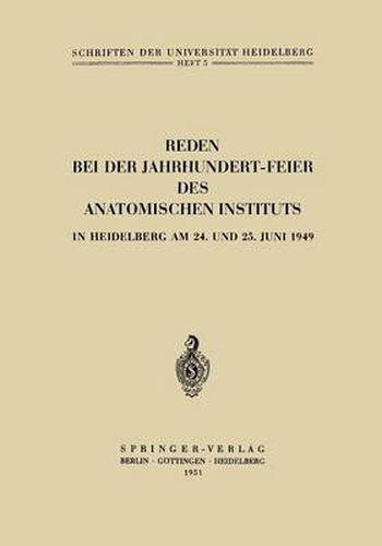 Cover image for Reden Bei Der Jahrhundert-Feier Des Anatomischen Instituts in Heidelberg Am 24. Und 25. Juni 1949