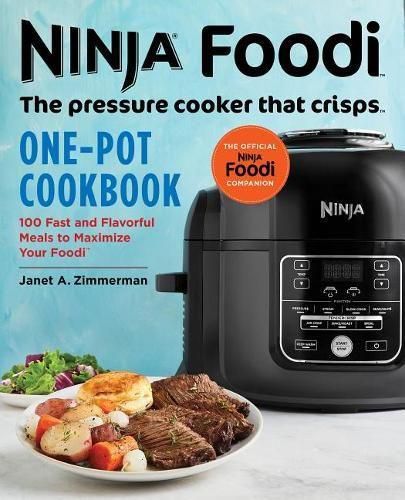 Ninja Foodi: The Pressure Cooker that Crisps: One-Pot Cookbook