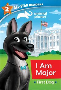 Cover image for Animal Planet All-Star Readers: I Am Major, First Dog, Level 2 (Library Binding)