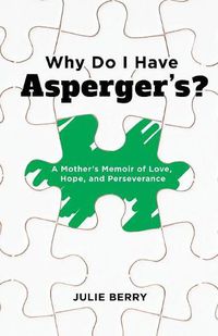 Cover image for Why Do I Have Asperger's?: A Mother's Memoir of Love, Hope, and Perseverance