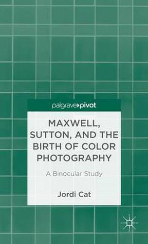 Cover image for Maxwell, Sutton, and the Birth of Color Photography: A Binocular Study