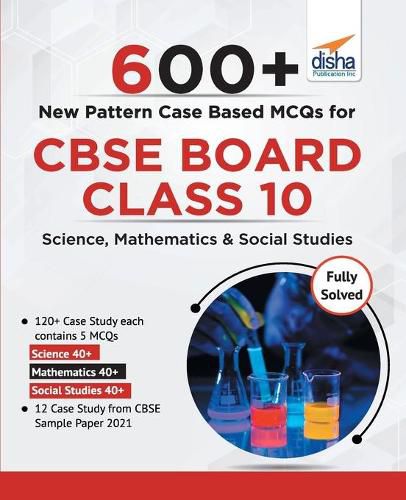 Cover image for 600+ New Pattern Case Study MCQS for Cbse Board Class 10: Science, Mathematics & Social Studies