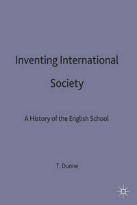 Cover image for Inventing International Society: A History of the English School