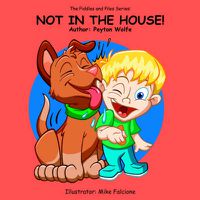 Cover image for The Piddles and Piles Series: Not in the House!