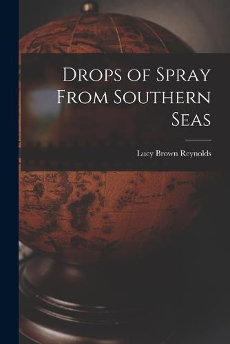 Cover image for Drops of Spray From Southern Seas