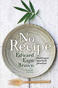 Cover image for No Recipe: Cooking as Spiritual Practice