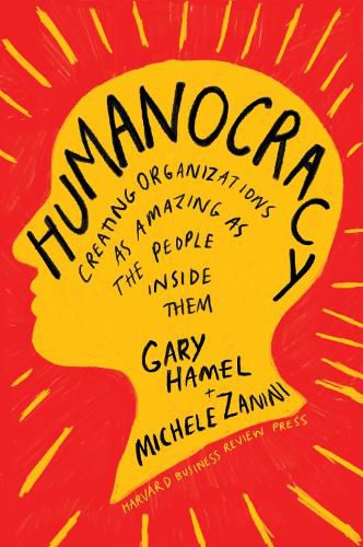 Cover image for Humanocracy: Creating Organizations as Amazing as the People Inside Them