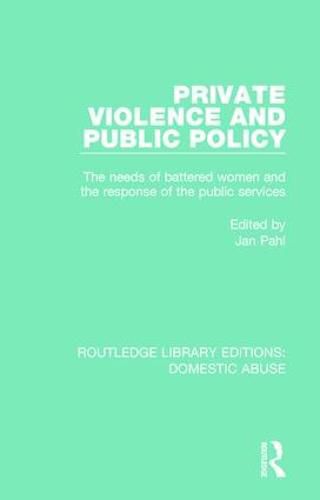 Cover image for Private Violence and Public Policy: The needs of battered women and the response of the public services
