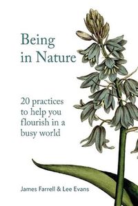 Cover image for Being in Nature: 20 practices to help you flourish in a busy world