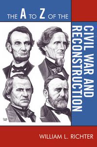 Cover image for The A to Z of the Civil War and Reconstruction