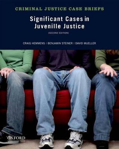 Significant Cases in Juvenile Justice 2nd Edition