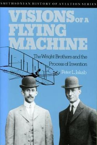 Cover image for Visions of a Flying Machine: The Wright Brothers and the Process of Invention