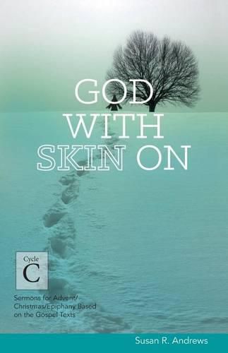 Cover image for God With Skin On: Cycle C Sermons for Advent/Christmas/Epiphany Based on the Gospel Texts