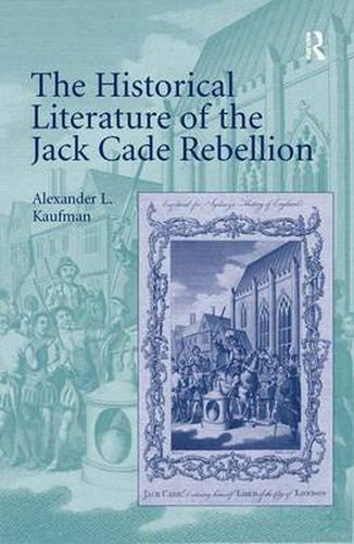 Cover image for The Historical Literature of the Jack Cade Rebellion