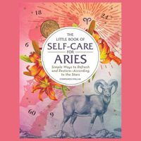 Cover image for The Little Book of Self-Care for Aries: Simple Ways to Refresh and Restore--According to the Stars