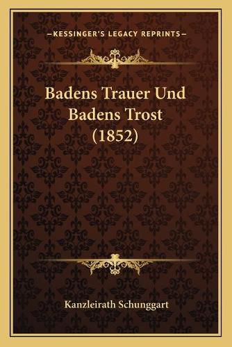 Cover image for Badens Trauer Und Badens Trost (1852)